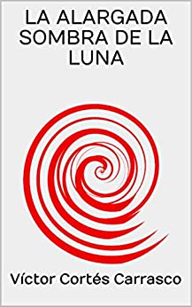 LA ALARGADA SOMBRA DE LA LUNA